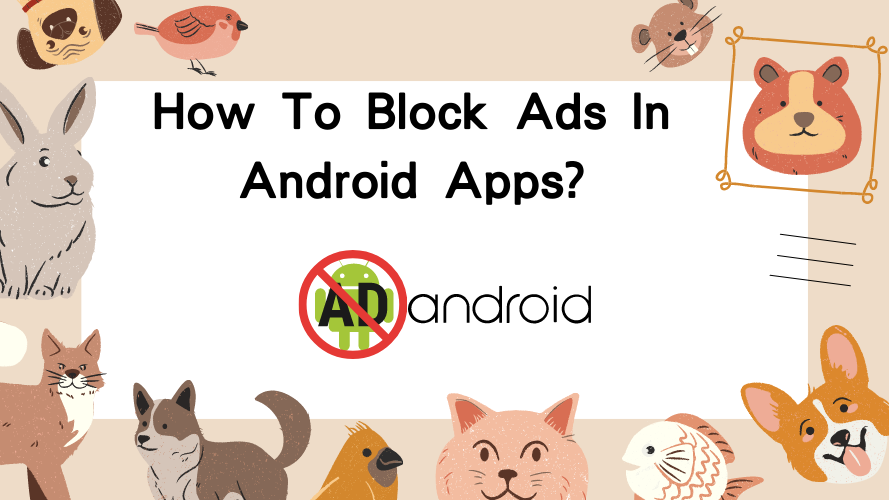 How To Block Ads In Android Apps?